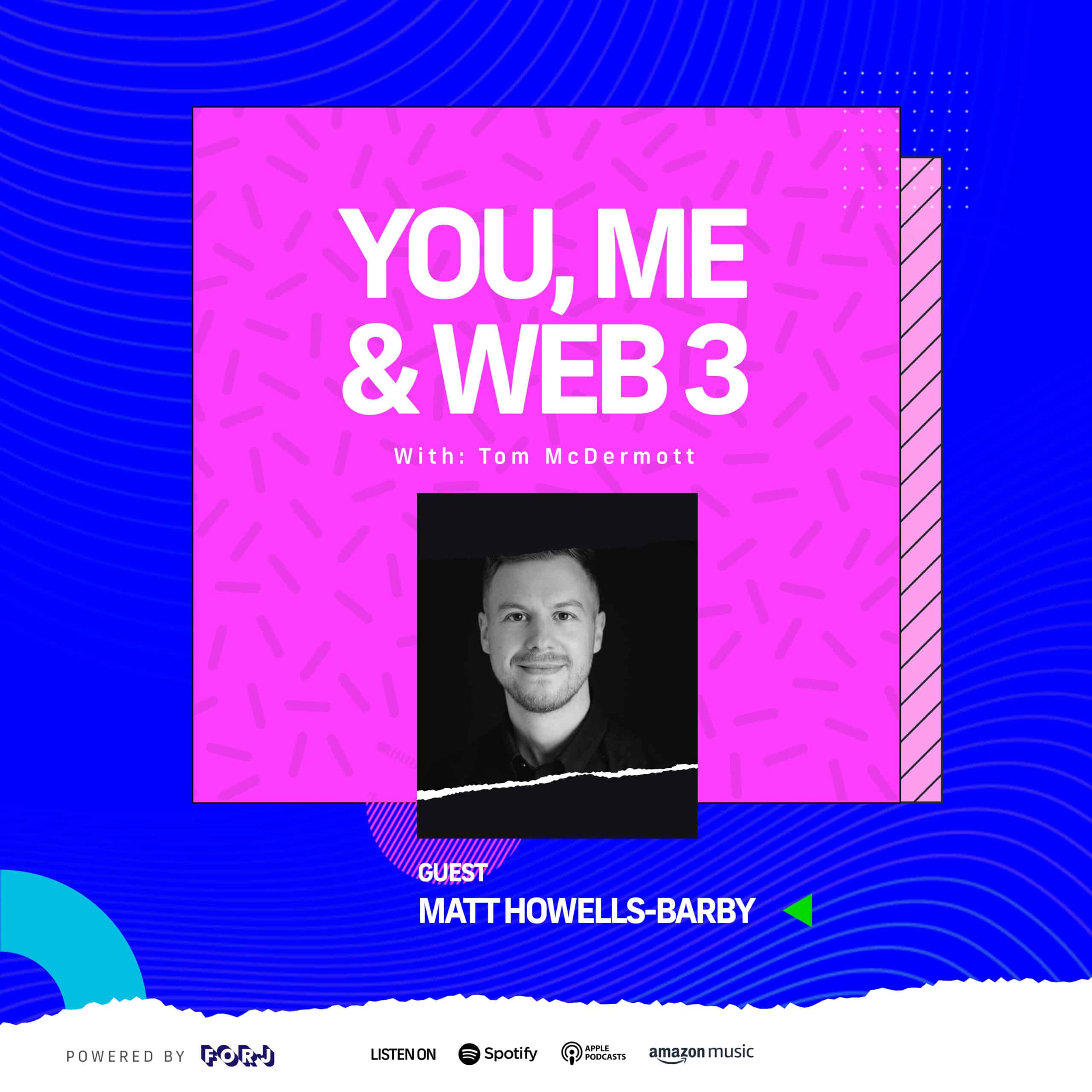 You, Me, & Web3 Episode Two: Matt Howells-Barby