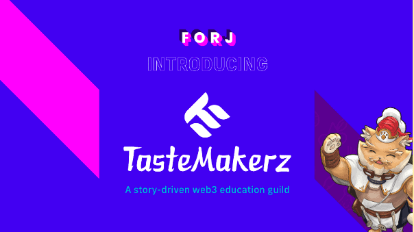 Forj Launches ‘Learn and Earn’ Educational Guild, TasteMakerz